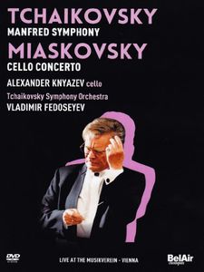 EAN 3760115300859 Tchaikovsky チャイコフスキー / チャイコフスキー：マンフレッド交響曲、ミャスコフスキー：チェロ協奏曲 フェドセーエフ＆モスクワ放送響、クニャーゼフ ウィーン・ライヴ2009 CD・DVD 画像