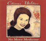 EAN 5016025611669 No More Medicine Citizen’sUtilities CD・DVD 画像