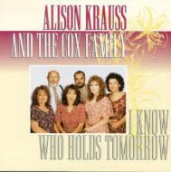 UPC 0011661030725 Alison Krauss / Cox Family / I Know Who Holds Tomorrow 輸入盤 CD・DVD 画像