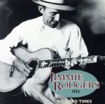 UPC 0011661106222 No Hard Times 1932 / Jimmie Rodgers CD・DVD 画像