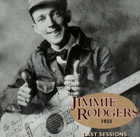UPC 0011661106321 Last Sessions 1938 / Jimmie Rodgers CD・DVD 画像
