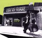 UPC 0020286207221 Live At Tonic (Digi) CD・DVD 画像