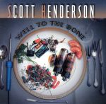 UPC 0026245204522 Scott Henderson スコットヘンダーソン / Well To The Bone 輸入盤 CD・DVD 画像