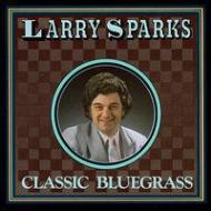 UPC 0032511110725 Classic Bluegrass / Larry Sparks CD・DVD 画像