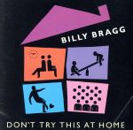 UPC 0075596112123 Don’t Try This at Home ビリー・ブラッグ CD・DVD 画像