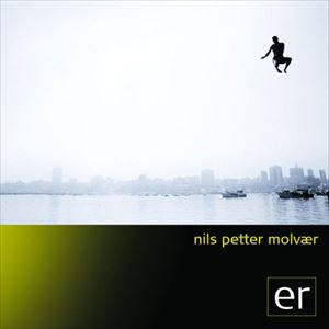 UPC 0602498741573 Nils Petter Molvaer ニルスペターモルバエ / Er 輸入盤 CD・DVD 画像