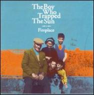 UPC 0602527314297 BOY WHO TRAPPED THE SUN / Fireplace 輸入盤 CD・DVD 画像