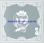 UPC 0661956338625 Famous When Dead III CD・DVD 画像