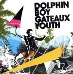 UPC 0689492022525 Gateaux Youth / Dolphin Boy CD・DVD 画像