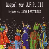 UPC 0692287900526 Gospel For J.f.p.III: Tributeto Jaco Pastorius 輸入盤 CD・DVD 画像