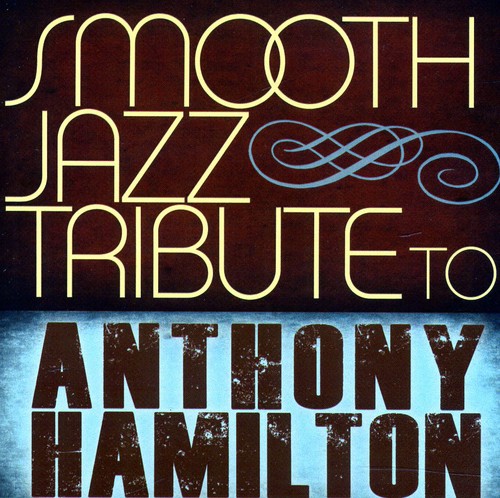 UPC 0707541963992 Smooth Jazz Tribute to Anthony Hamilton - Anthony Tribute Hamilton - Cc Entertainment CD・DVD 画像