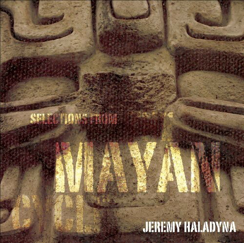 UPC 0726708675424 Selections From the Mayan Cycle / Jeremy Haladyna CD・DVD 画像