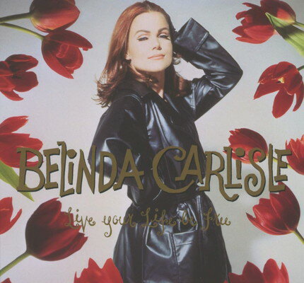 UPC 0740155802738 Belinda Carlisle / Live Your Life, Be Free 輸入盤 CD・DVD 画像