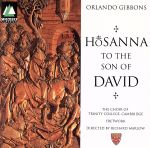 UPC 0756055123125 Hosanna to the Son of David Gibbons ,Marlow ,TrinityCollegeChoir CD・DVD 画像