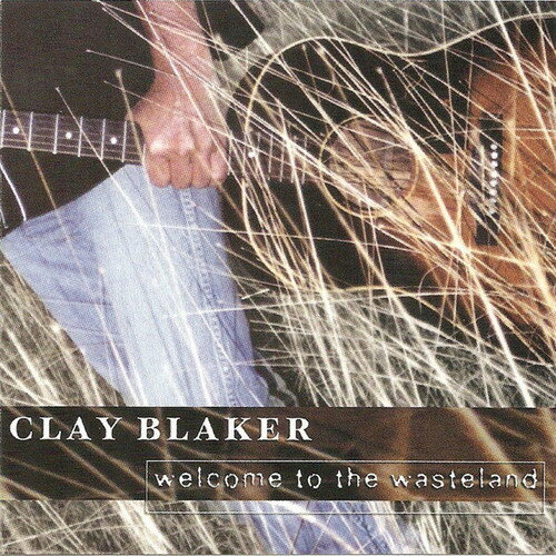 UPC 0782593170925 Welcome to the Wasteland ClayBlaker CD・DVD 画像