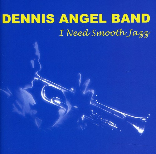 UPC 0820360149221 I Need Smooth Jazz DennisBandAngel CD・DVD 画像