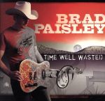 UPC 0828766964226 Brad Paisley ブラッドペイズリー / Time Well Wasted 輸入盤 CD・DVD 画像